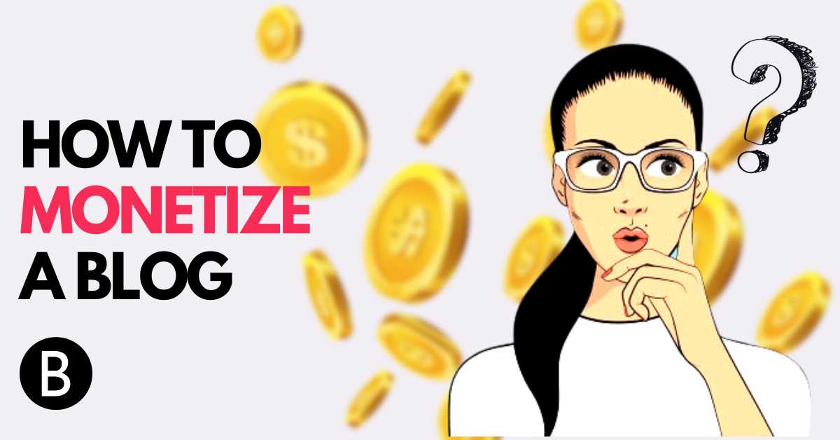 How To Monetize A Blog In 2023: Check Out Our Proven Tricks